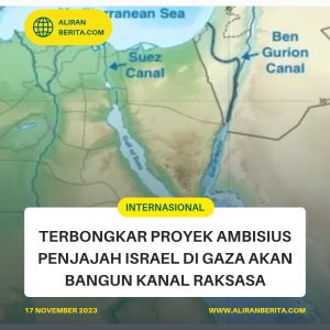 Terbongkar Proyek Ambisius Penjajah Israel di Gaza ingin Bangun Kanal Raksasa Saingi Terusan Suez