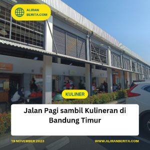 Jalan Pagi sambil Kulineran di Bandung Timur