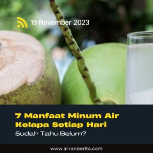 Ini 7 Manfaat Minum Air Kelapa Muda Setiap Hari, Sudah Tahu Belum?