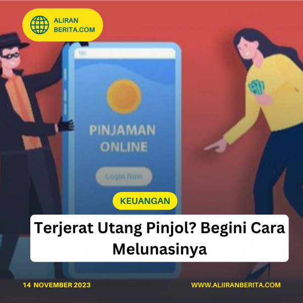 Terjerat Hutang Pinjol ? Begini Cara Melunasinya