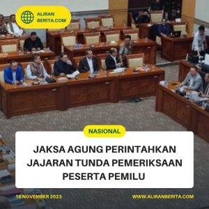 Jaksa Agung Perintahkan Jajaran Tunda Pemeriksaan Peserta Pemilu