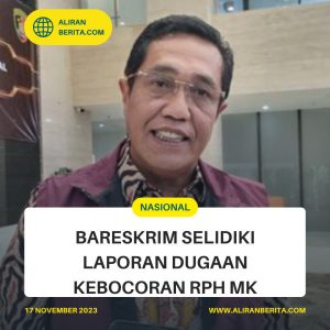 Bareskrim Selidiki Laporan Kebocoran RPH MK